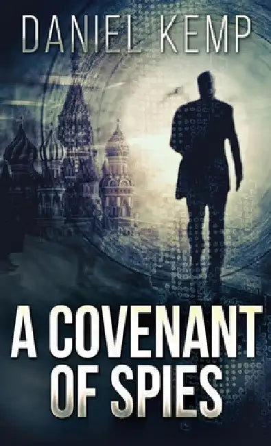 A Covenant Of Spies by Daniel Kemp
