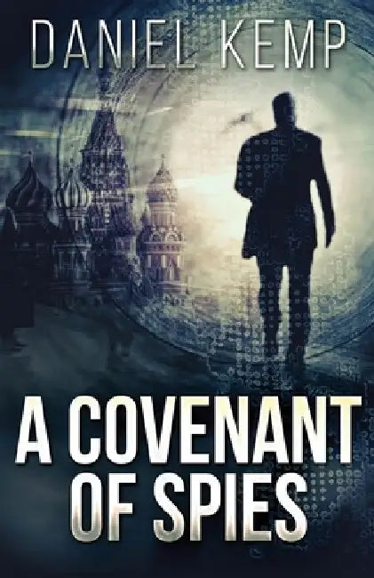 A Covenant Of Spies by Daniel Kemp