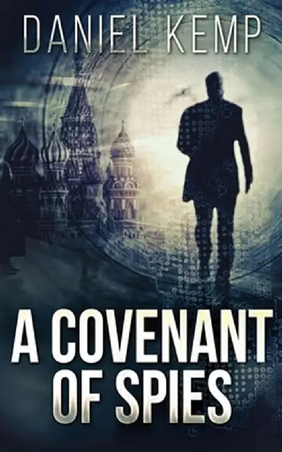 A Covenant Of Spies by Daniel Kemp