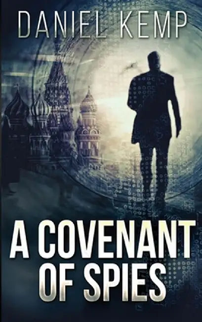 A Covenant Of Spies by Daniel Kemp