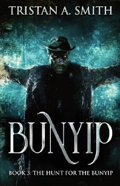 The Hunt For The Bunyip by Tristan A. Smith
