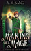 The Making Of A Mage by V. M. Sang