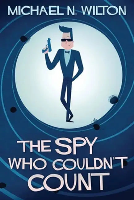 The Spy Who Couldn't Count by Michael N. Wilton