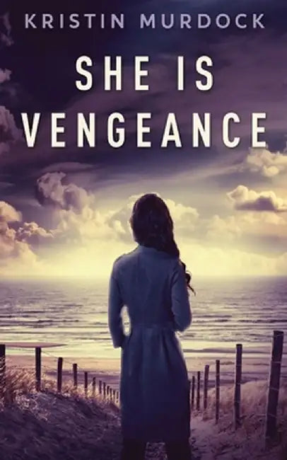 She Is Vengeance by Kristin Murdock