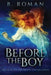 Before The Boy: The Prequel To The Moon Singer Trilogy by B. Roman