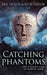 Catching Phantoms: The Strange Case Of Martin Lumb by Ian Taylor