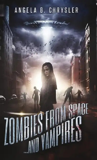 Zombies from Space and Vampires by Angela B. Chrysler