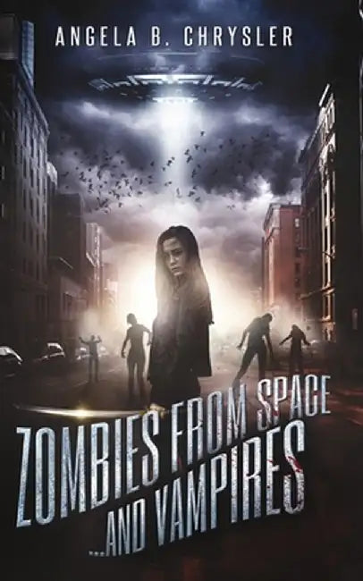 Zombies from Space and Vampires by Angela B. Chrysler