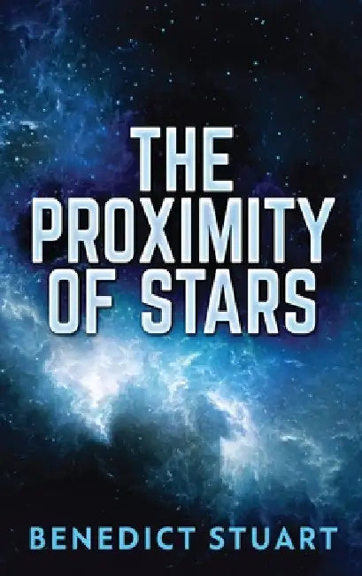 The Proximity Of Stars by Benedict Stuart