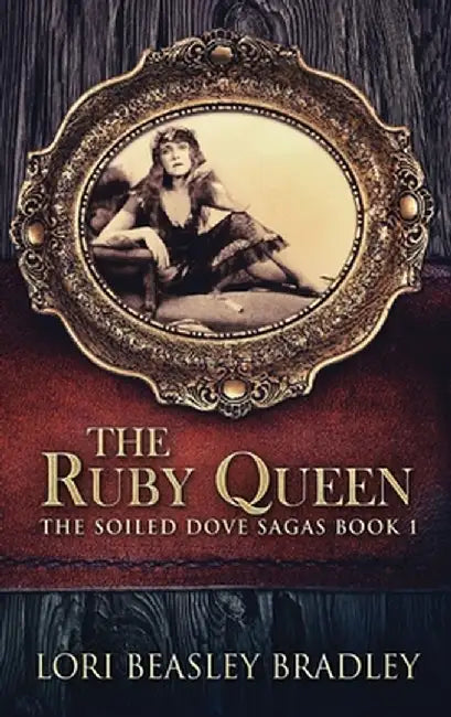 The Ruby Queen by Lori Beasley Bradley