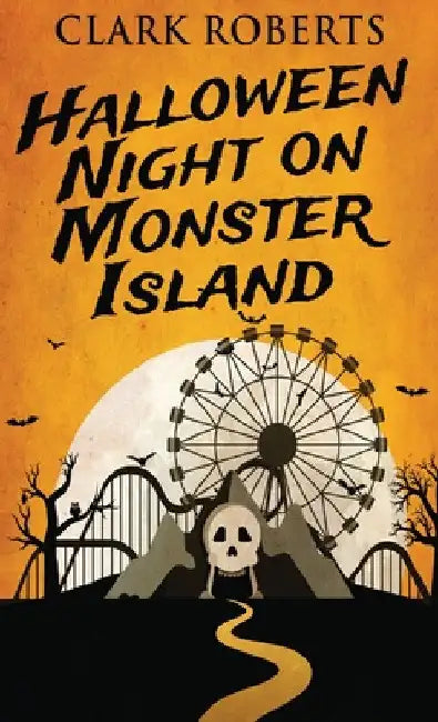 Halloween Night On Monster Island by Clark Roberts