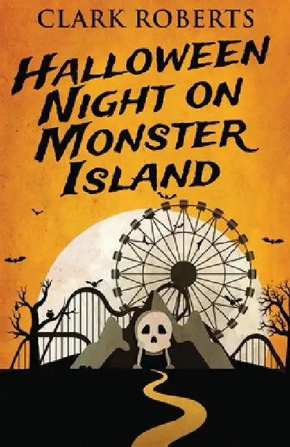Halloween Night On Monster Island by Clark Roberts