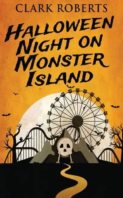 Halloween Night On Monster Island by Clark Roberts