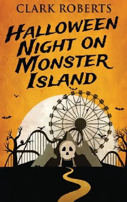 Halloween Night On Monster Island by Clark Roberts
