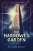 The Harrowed Garden by Richard Mosses