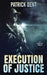 Execution Of Justice by Patrick Dent