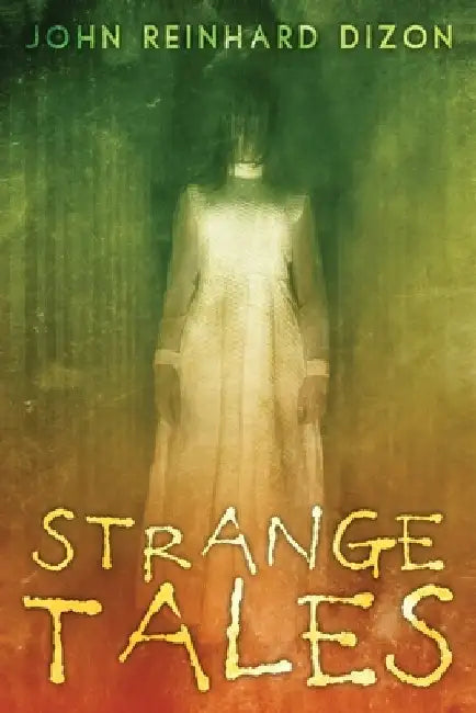Strange Tales by John Reinhard Dizon