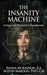 The Insanity Machine - Life with Paranoid Schizophrenia by Kenna McKinnon