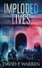 Imploded Lives by David P. Warren