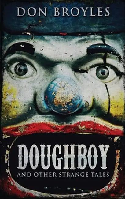 Doughboy: And Other Strange Tales by Don Broyles
