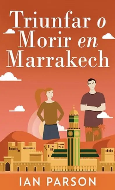 Triunfar O Morir En Marrakech by Ian Parson