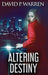 Altering Destiny by David P. Warren