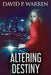 Altering Destiny by David P. Warren