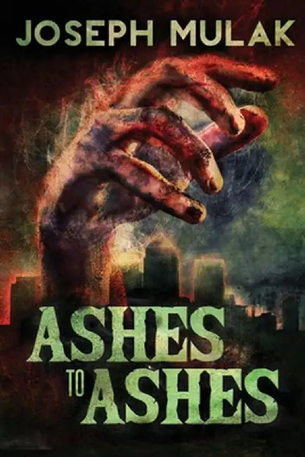 Ashes to Ashes by Joseph Mulak