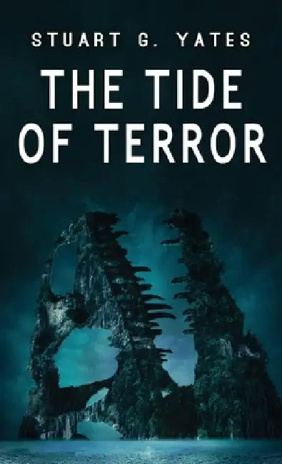 The Tide of Terror by Stuart G. Yates