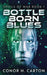 Bottle Born Blues by Conor Carton