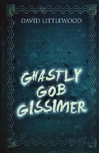 Ghastly Gob Gissimer by David Littlewood