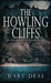 The Howling Cliffs by Mary Deal