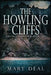 The Howling Cliffs by Mary Deal