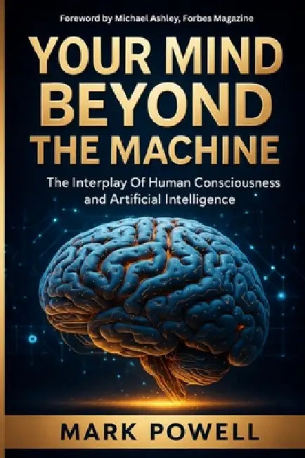 Your Mind Beyond The Machine by Mark Powell