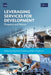 Leveraging Services for Development: Prospects and Policies by Matthias Helble