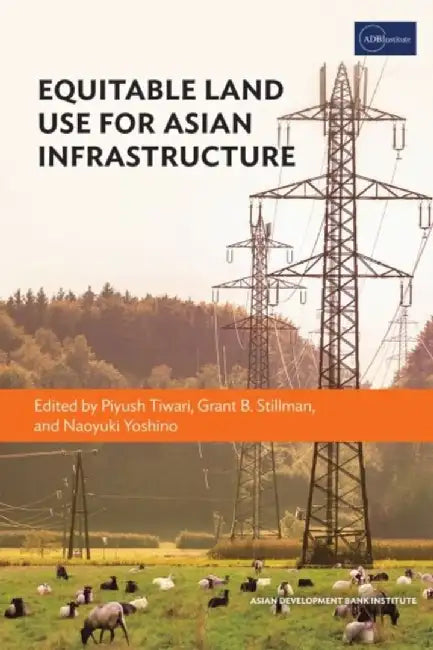 Equitable Land Use for Asian Infrastructure by Piyush Tiwari