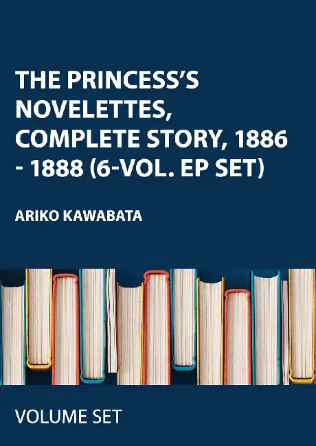 The Princess's Novelettes, Complete Story, 1886 - 1888  by Kawabata Ariko