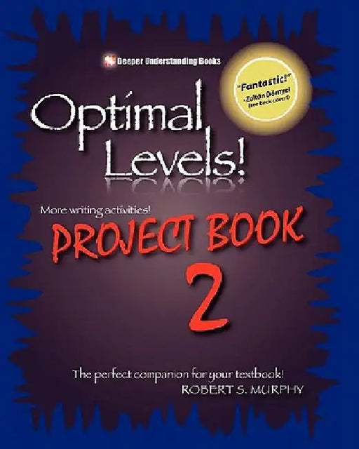 Optimal Levels! PROJECT BOOK 2: The perfect companion for your textbook! by Robert S. Murphy