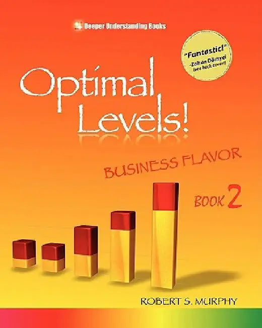Optimal Levels!: Business Flavor Book 2 by Robert S. Murphy