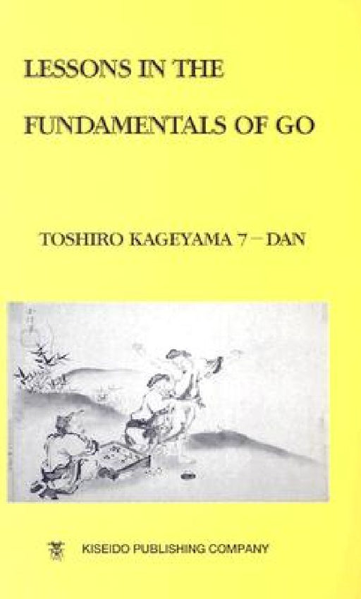 Lessons in the Fundamentals of Go  by Toshiro Kageyama