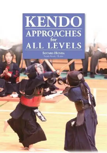 Kendo - Approaches for All Levels by Sotaro Honda