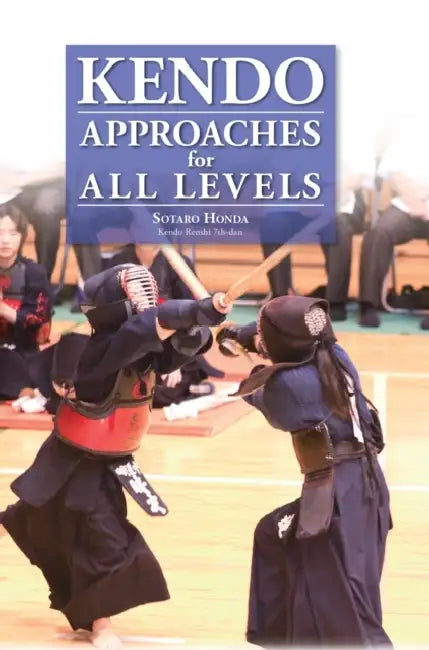 Kendo - Approaches for All Levels by Sotaro Honda