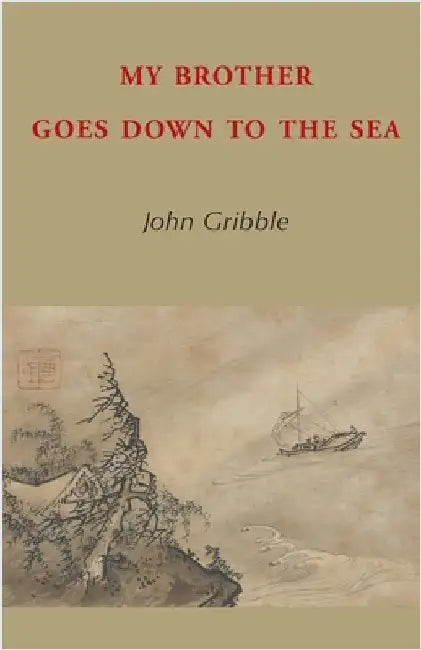 My Brother Goes Down to the Sea by Gribble, John