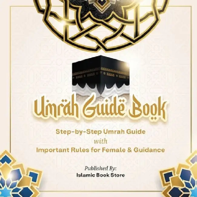 Umrah Guide Book: Step-by-Step Umrah Guide with Important Rules for Female & Guidance by Islamic Book Store