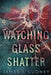 Watching Glass Shatter: Large Print Edition by James J. Cudney