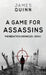 A Game For Assassins by James Quinn