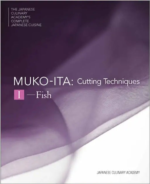Mukoita I, Cutting Techniques: Fish by Japanese Culinary Academy