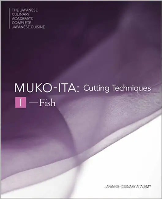 Mukoita I, Cutting Techniques: Fish by Japanese Culinary Academy