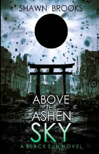 Above the Ashen Sky by Shawn Brooks