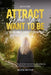 Attract Who You want to Be: A Teenage Mom's Journey To Redemption by Alicia Whyle
